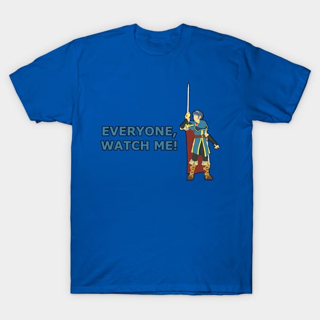 MARTH | Super Smash Taunts | Everyone, watch me! T-Shirt by Rotom479